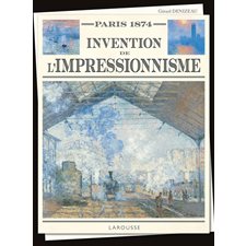 Paris 1874 : Invention de l'impressionnisme