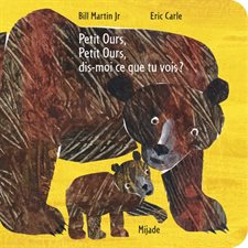 Petit Ours, Petit Ours, dis-moi ce que tu vois ? : Livre cartonné