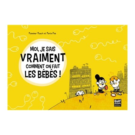 Moi, je sais vraiment comment on fait les bébés ! : Bande dessinée