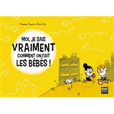 Moi, je sais vraiment comment on fait les bébés ! : Bande dessinée