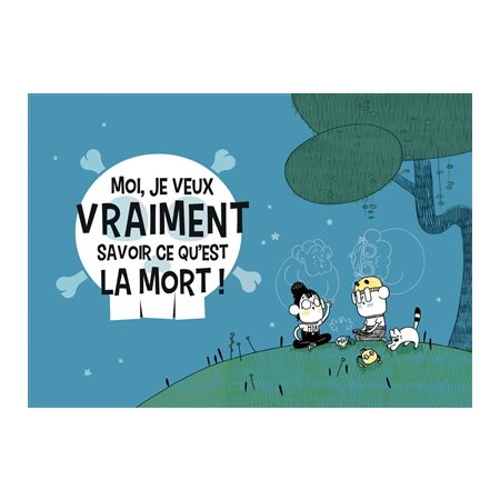 Moi, je veux vraiment savoir ce qu'est la mort ! : Bande dessinée