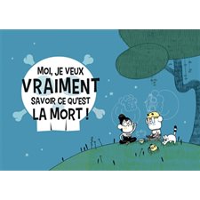 Moi, je veux vraiment savoir ce qu'est la mort ! : Bande dessinée