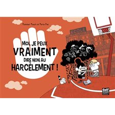 Moi, je peux vraiment dire non au harcèlement ! : Bande dessinée