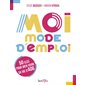 Moi, mode d'emploi : 50 clés pour bien vivre sa vie d'ado
