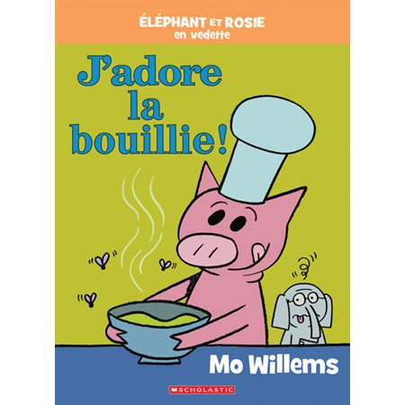 J’adore la bouillie ! : Éléphant et Rosie en vedette