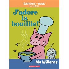 J’adore la bouillie ! : Éléphant et Rosie en vedette