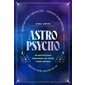 Astropsycho : Un décryptage personnel de votre thème astral : Découvrez votre carte du ciel, déployez votre potentiel, trouvez votre mission de vie