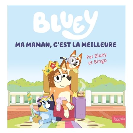 Bluey : Ma maman, c'est la meilleure : Par Bluey et Bingo : Couverture rigide