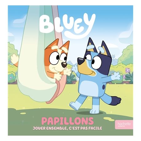 Papillons : Jouer ensemble, c'est pas facile : Bluey : Couverture rigide