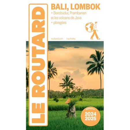 Bali, Lombok : Borobudur, Prambanan et les volcans de Java + plongées : 2024-2025 (Routard) : Le guide du routard