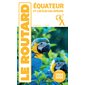 Equateur et les îles Galapagos : 2024-2025 (Routard) : Le guide du routard