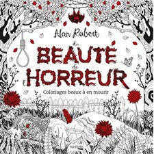 La Beauté de l'horreur : Coloriages beaux à en mourir