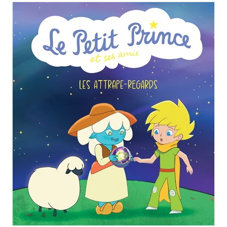 Les attrape-regards : Le Petit Prince et ses amis : Couverture rigide