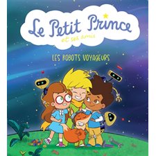 Les robots voyageurs : Le Petit Prince et ses amis : Couverture rigide