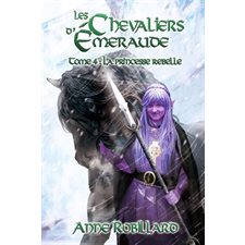 Les chevaliers d'Émeraude T.04 : La princesse rebelle : Édition revue et améliorée 2024 : FAN