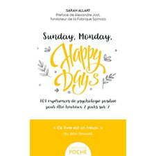 Sunday, monday, happy days : 101 expériences de psychologie positive pour être heureux 7 jours sur 7, Poche