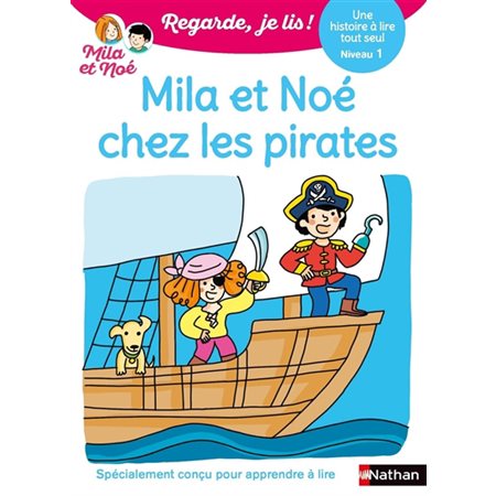 Mila et Noé chez les pirates : Une histoire à lire tout seul, niveau 1 : Regarde, je lis !