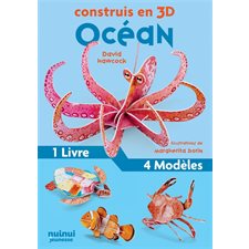 Océan : Construis en 3D : Poisson-clown; poulpe; tortue; crabe : 1 livre + 4 modèles