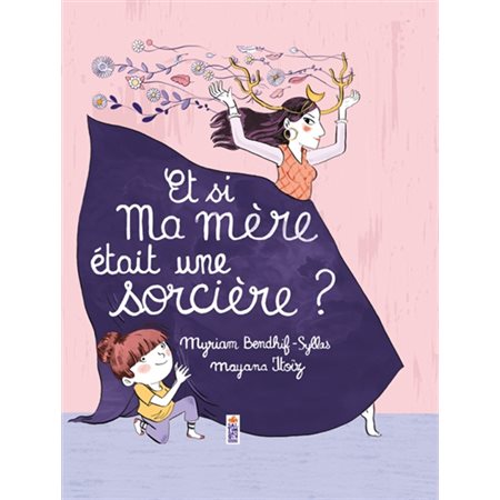 Et si ma mère était une sorcière ? : Couverture rigide