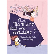 Et si ma mère était une sorcière ? : Couverture rigide