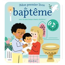 Mon premier livre de baptême avec les plus beaux chants chrétiens ! : Livre sonore : Livre cartonné