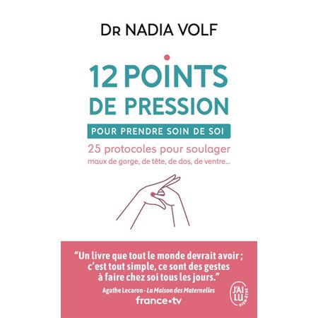 12 points de pression pour prendre soin de soi (FP) : 25 protocoles pour soulager maux de gorge, de tête, de dos, de ventre ... : J'ai lu. Bien-être. Santé