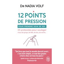 12 points de pression pour prendre soin de soi (FP) : 25 protocoles pour soulager maux de gorge, de tête, de dos, de ventre ... : J'ai lu. Bien-être. Santé