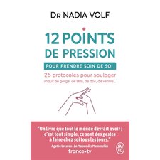 12 points de pression pour prendre soin de soi (FP) : 25 protocoles pour soulager maux de gorge, de tête, de dos, de ventre ... : J'ai lu. Bien-être. Santé
