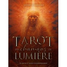 Tarot des chamans de lumière : 78 cartes et guide d'accompagnement