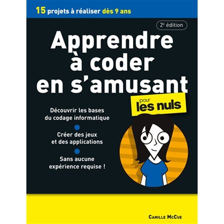 Apprendre à coder en s'amusant pour les nuls : 15 projets à réaliser dès 9 ans : Pour les nuls. Mégapoche pour les nuls