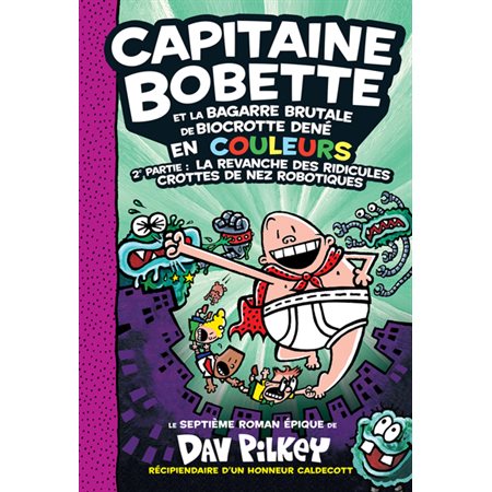 Capitaine Bobette T.07 :Capitaine Bobette et la bagarre brutale de Biocrotte Dené, 2e  partie : La revanche des ridicules crottes de nez robotiques : 6-8