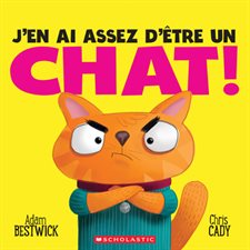 J’en ai assez d’être un chat ! : Couverture souple