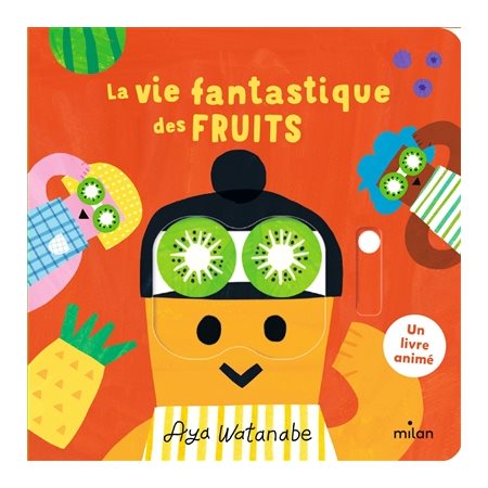 La vie fantastique des fruits : Livre cartonné