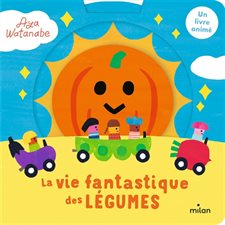 La vie fantastique des légumes : Livre cartonné