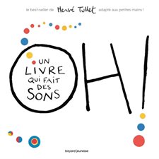 Oh ! Un livre qui fait des sons : Hervé Tullet : Livre cartonné