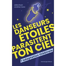 Les danseurs étoiles parasitent ton ciel : Théâtre