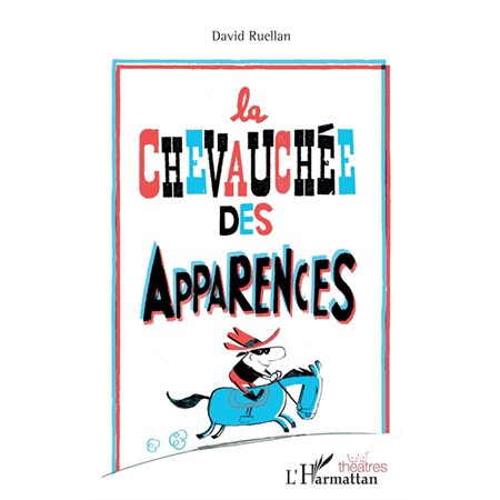 La chevauchée des apparences : Théâtre