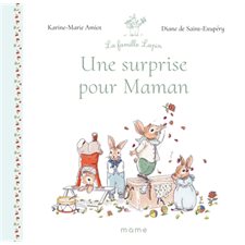 Une surprise pour maman : La famille lapin : Couverture rigide