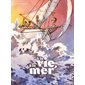 A la vie, à la mer ! T.01 : Bande dessinée
