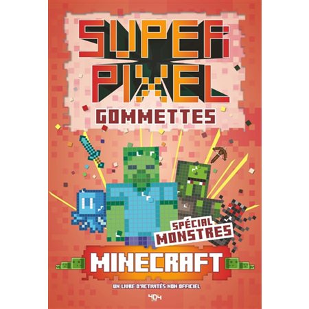 Super Gommettes Pixels Minecraft : Spécial monstres