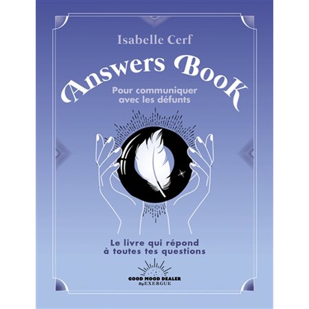 Answers book pour communiquer avec les défunts (FP) : Le livre qui répond à toutes tes questions