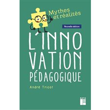 L'innovation pédagogique : Mythes et réalités