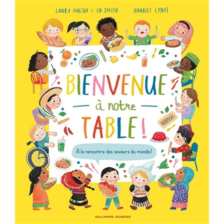 Bienvenue à notre table ! : À la rencontre des saveurs du monde !
