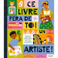 Ce livre fera de toi un artiste ! : Inspire-toi des 25 plus grands artistes pour créer tes propres oeuvres d'art !