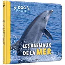 Les animaux de la mer : Mon premier doc photo