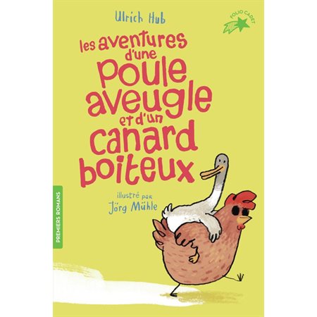 Les aventures d'une poule aveugle et d'un canard boiteux : Folio cadet. Premiers romans : 6-8