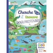 1 000 animaux : Cherche et trouve. Documentaire : Avec des infos, des quiz et des intrus !