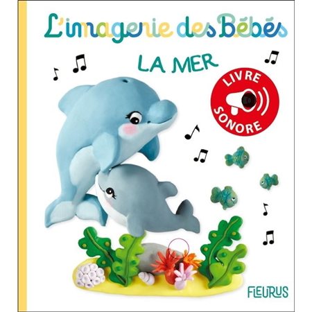 La mer : L'imagerie des bébés. Livre sonore : Livre cartonné