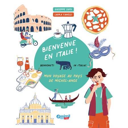 Bienvenue en Italie ! : Mon voyage au pays de Michel-Ange : Benvenuti in Italia ! : Assimil kids & teens