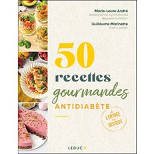 50 recettes gourmandes antidiabète : De l'entrée au dessert